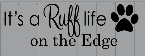 It's a Ruff life on the Edge Dog Vinyl Decal
