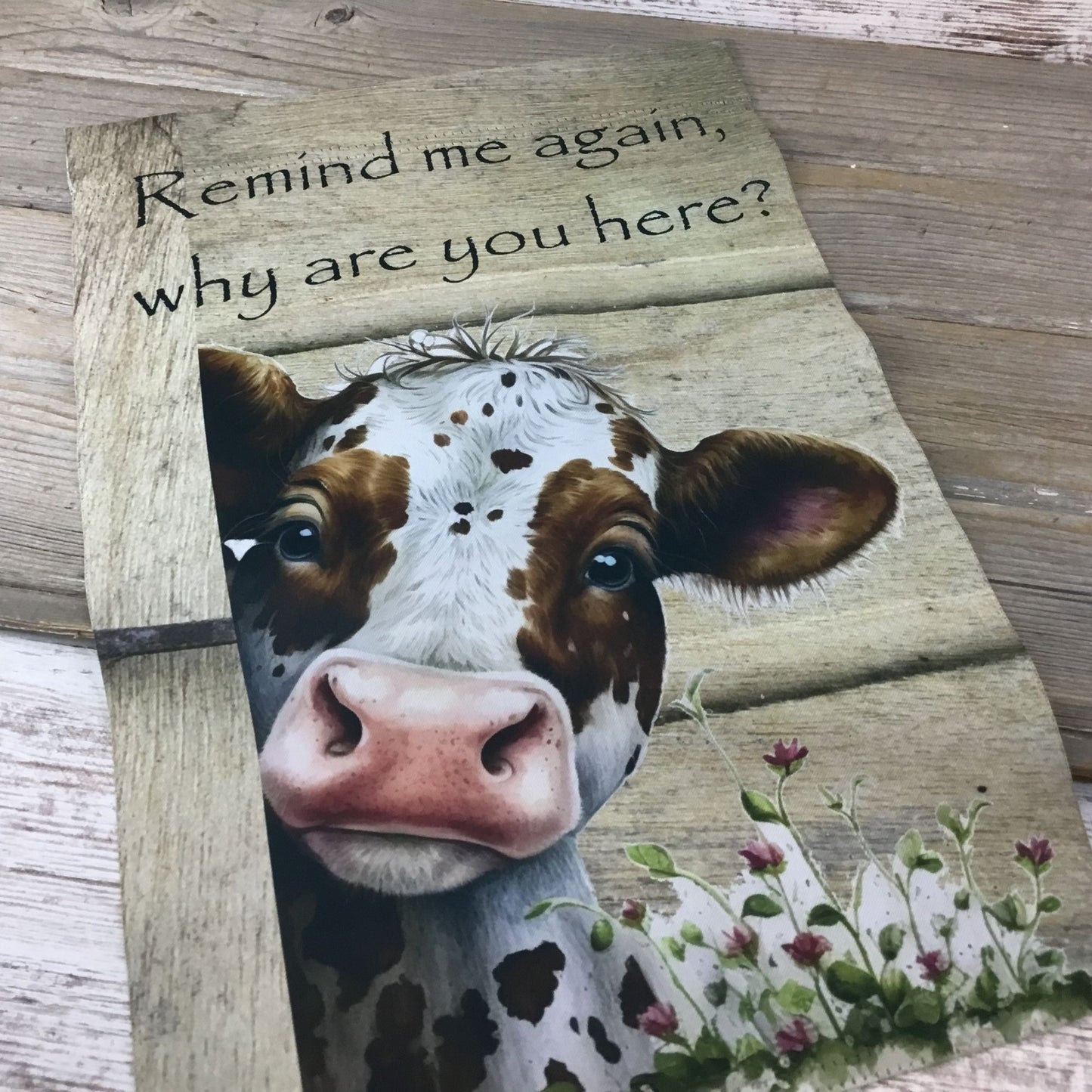 Cow Garden Flag Remind me again, Why are you here? 12" x18" Double-Sided