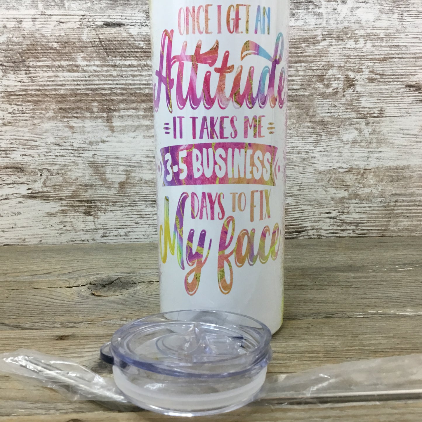 Once I Get an Attitude 20 oz Skinny Tumbler with Lid and Straw