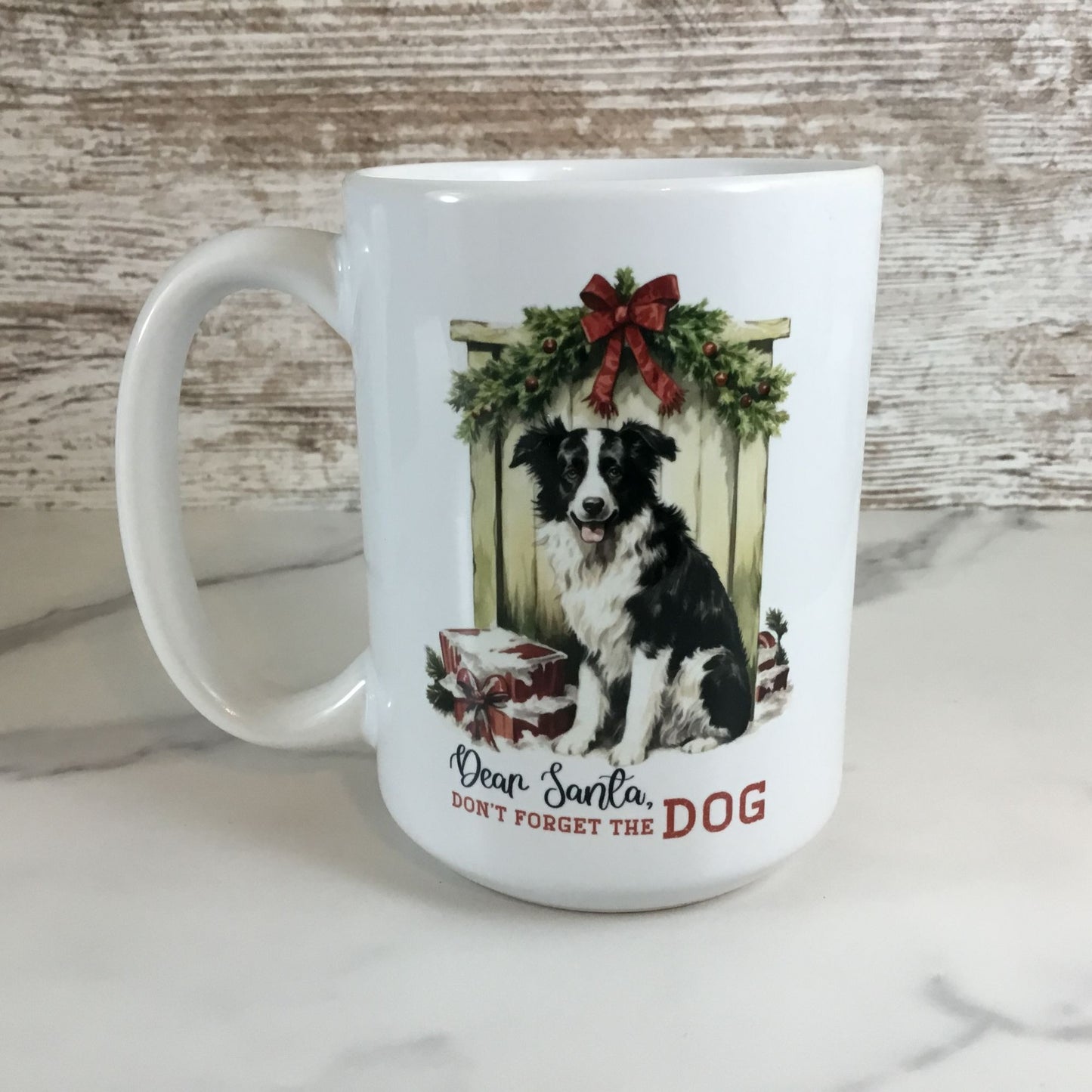 Dear Santa, Don't Forget the Dog Ceramic Coffee Mug