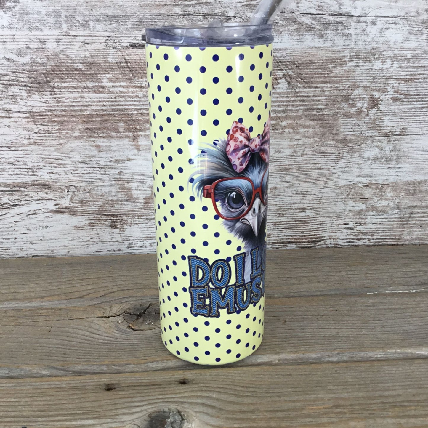 Do I Look Emused? Emu 20 oz Skinny Tumbler