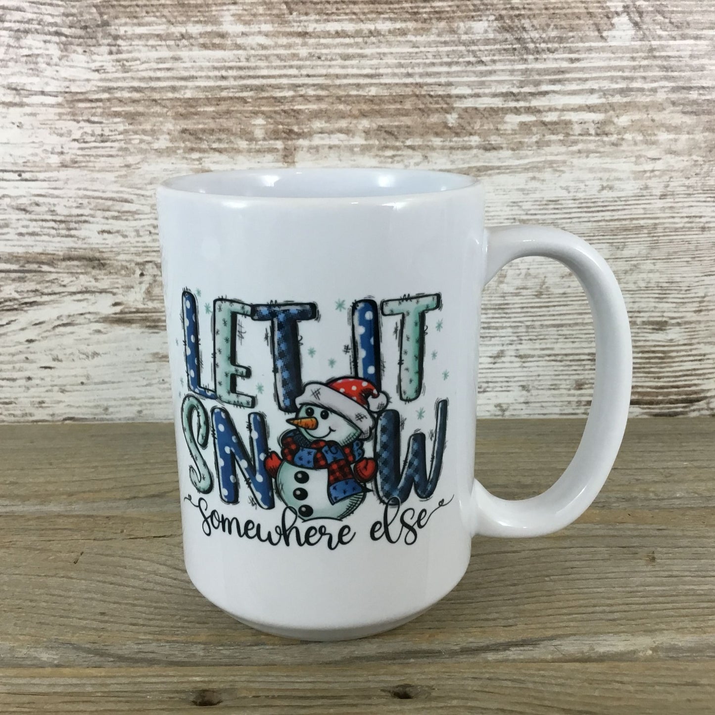 Let it Snow Somewhere Else Winter 15 oz Ceramic Coffee Mug