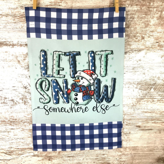Let it Snow Somewhere Else Winter Garden Flag