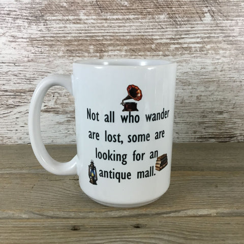 Not all who wander are lost, some are looking for an antique mall Coffee Mug