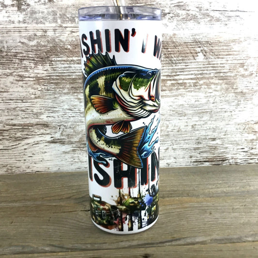 Wishin' I was Fishin' 20 oz Skinny Tumbler