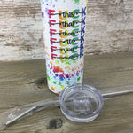 F*ck This Paint Splatter  20 oz Skinny Tumbler