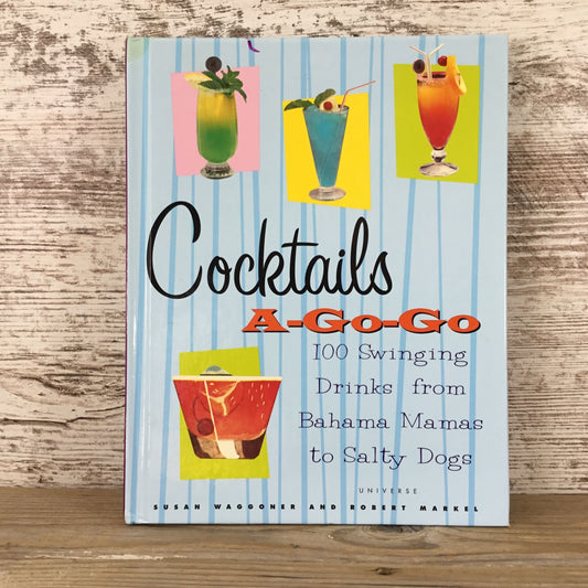 Cocktails A-Go-Go Hardcover Book By Susan Waggoner & Robert Markel 