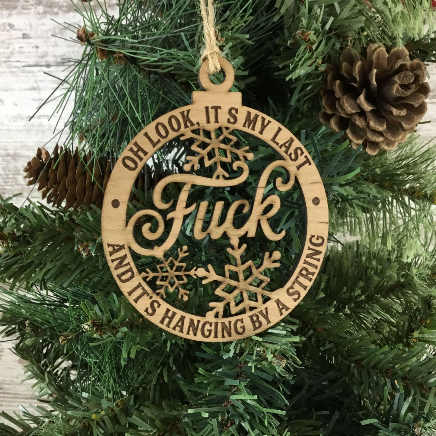Oh Look Its My Last Fuck And Its Hanging By A String Wood Christmas Ornament 