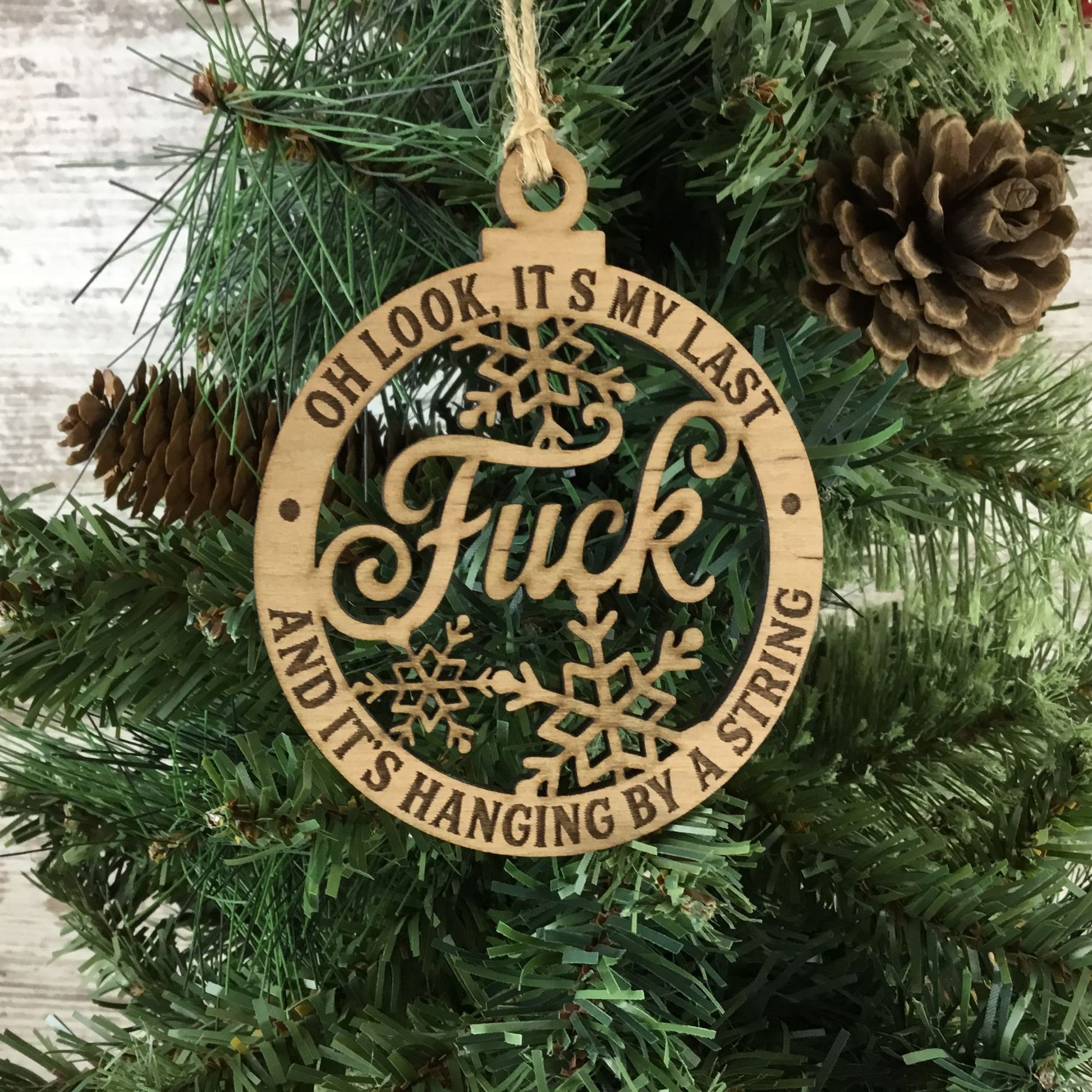 Oh Look Its My Last Fuck And Its Hanging By A String Wood Christmas Ornament 