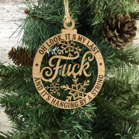 Oh Look Its My Last Fuck And Its Hanging By A String Wood Christmas Ornament 