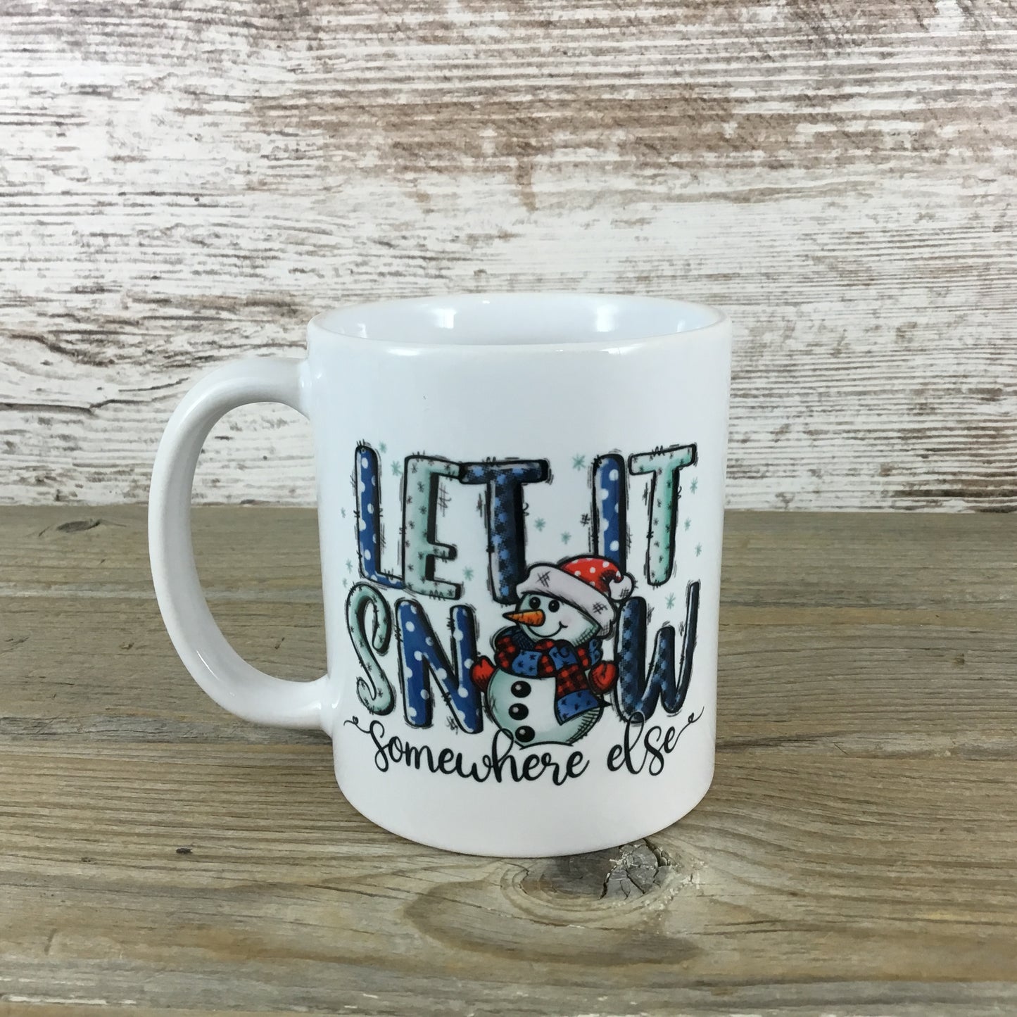 Let it Snow Somewhere Else Winter 15 oz Ceramic Coffee Mug