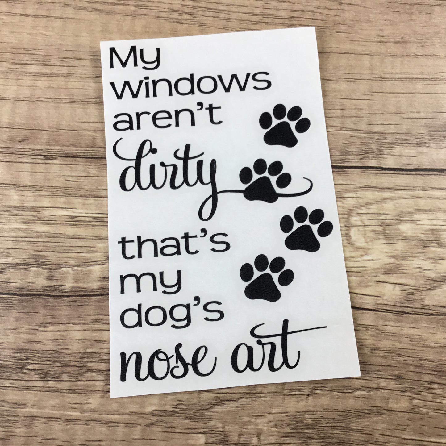 My Windows Aren't Dirty, that's My Dog's Nose Art Decal