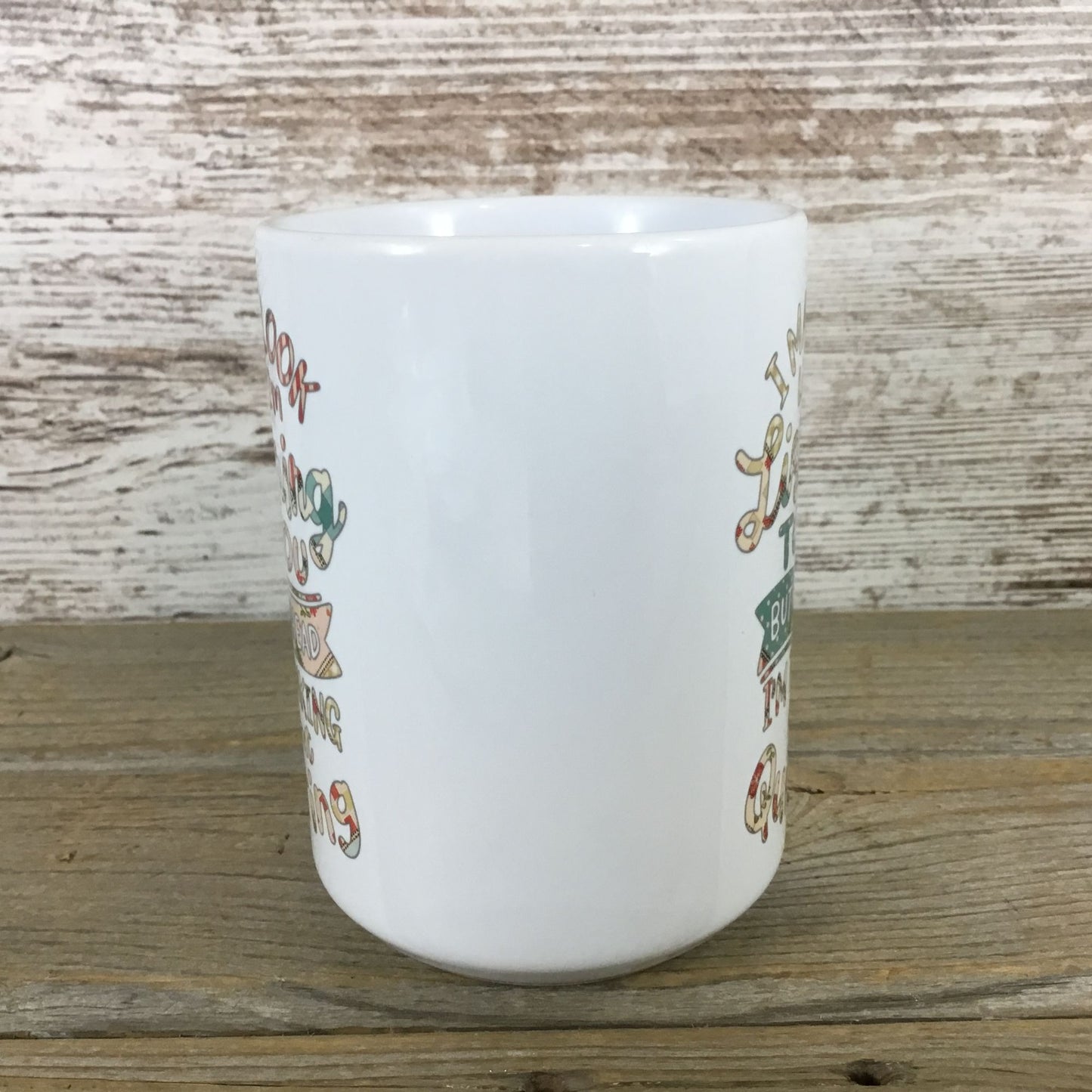 I May Look Like I'm Listening Quilting Humor 15 oz Coffee Mug