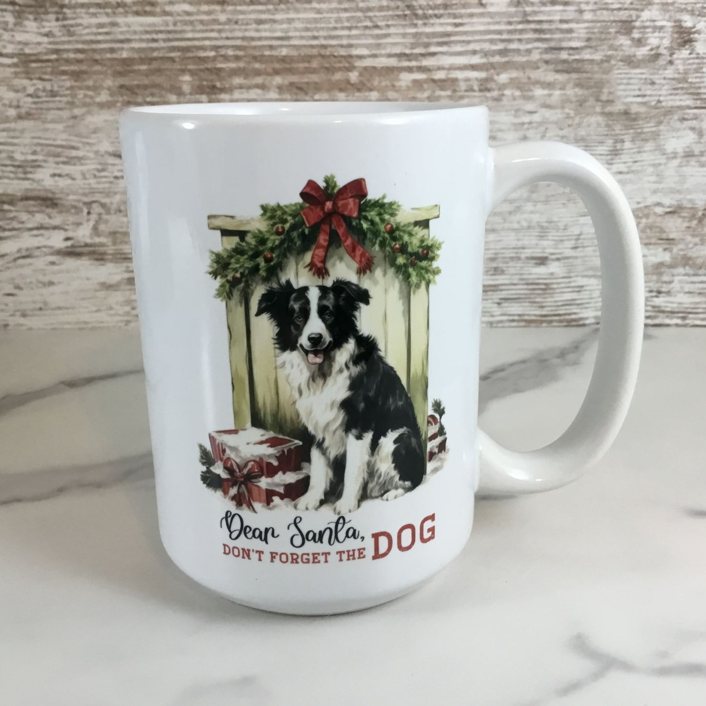 Dear Santa, Don't Forget the Dog Ceramic Coffee Mug