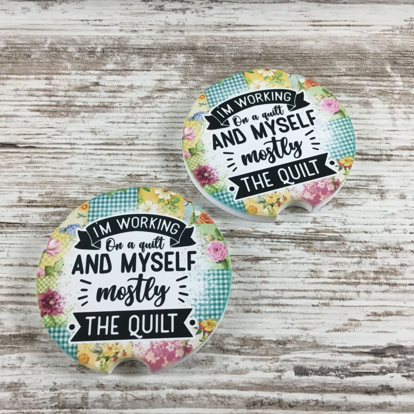 I’m Working on a Quilt and Myself. Mostly the Quilt Set of 2 Sandstone Car Coasters