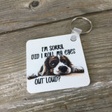 I'm Sorry, Did I Roll My Eyes Out Loud? Key Chain
