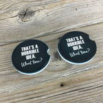 That's a Horrible Idea, What time? Set of 2 Car Coasters
