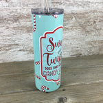 Sweet but Twisted Does That Make Me a Candy Cane 20 oz Skinny Tumbler with Lid and Straw