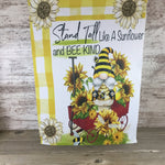 Stand Tall Like a Sunflower and Bee Kind Gnome Garden Flag