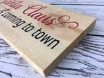 Santa Claus is Coming to Town ~ Wooden Christmas Sign