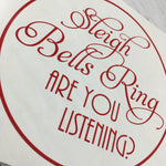 Sleighs Bells Ring Are You Listening? Christmas Decal