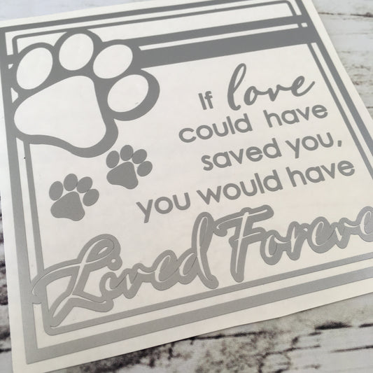 If love could have saved you, you would have lived forever Vinyl Decal