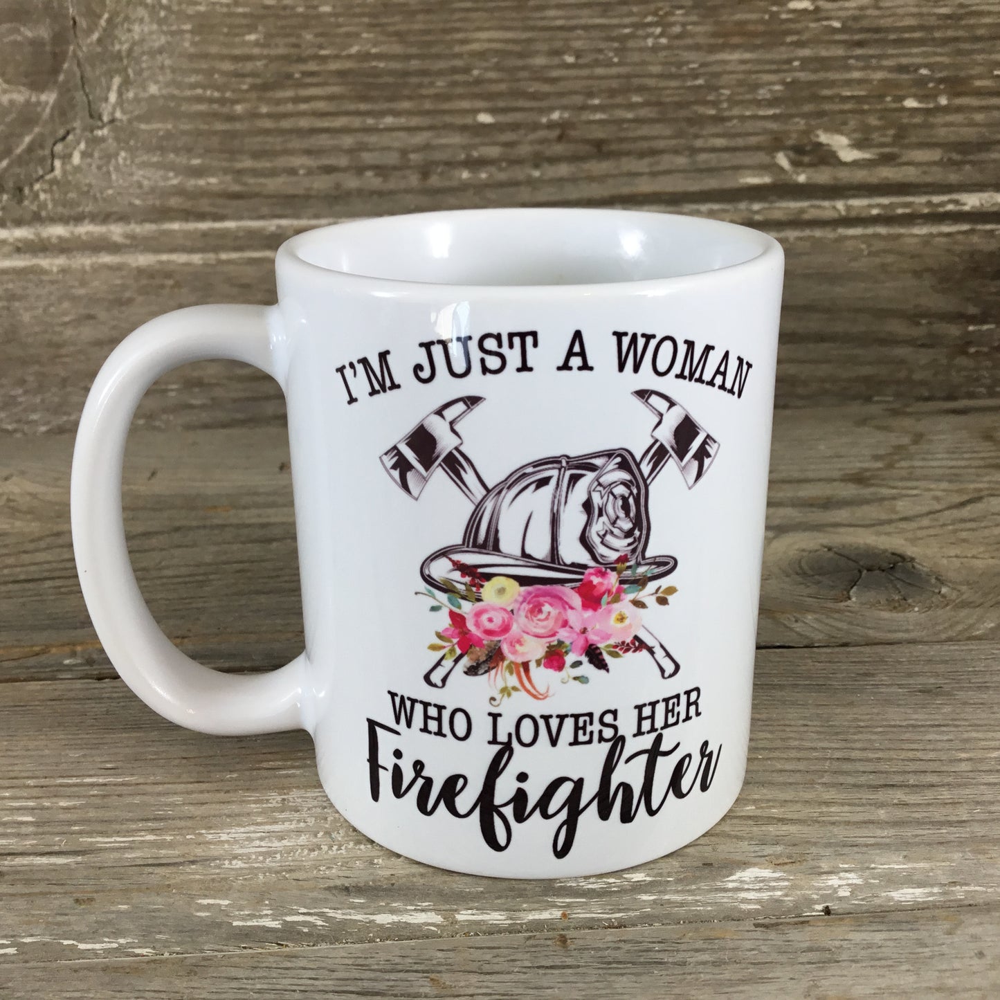 I'm Just A Woman Who Loves Her Firefighter Coffee Mug