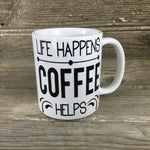 Life Happens Coffee Helps Coffee Mug