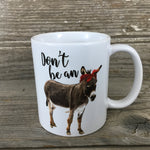 Don't be an Ass Ceramic Mug