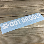 Got Drool? Dog Decal