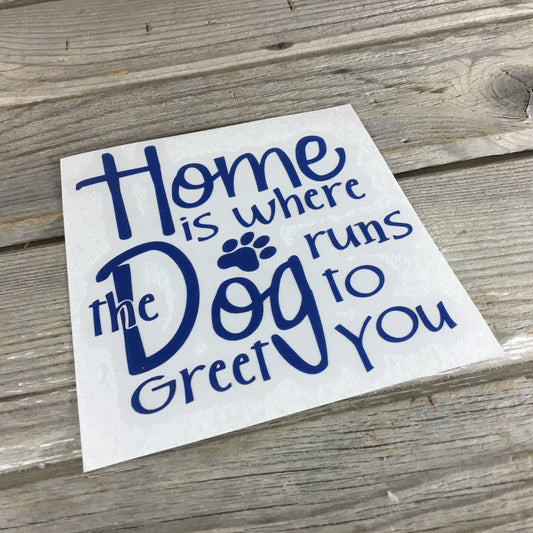 Home is Where the Dog runs to greet You Decal