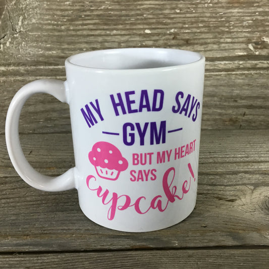 My Head Says Gym But My Heart Says Cupcake! Coffee Mug