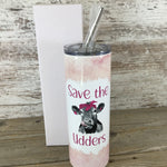 Save the Udders Cow Breast Cancer 20 oz Skinny Tumbler with Straw & Lid