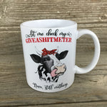 Let me check my Giveashitmeter, nope still nothing Cow 11 oz Mug