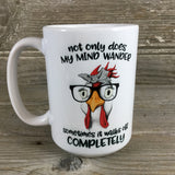 Not Only Does My Mind Wander Chicken Coffee Mug