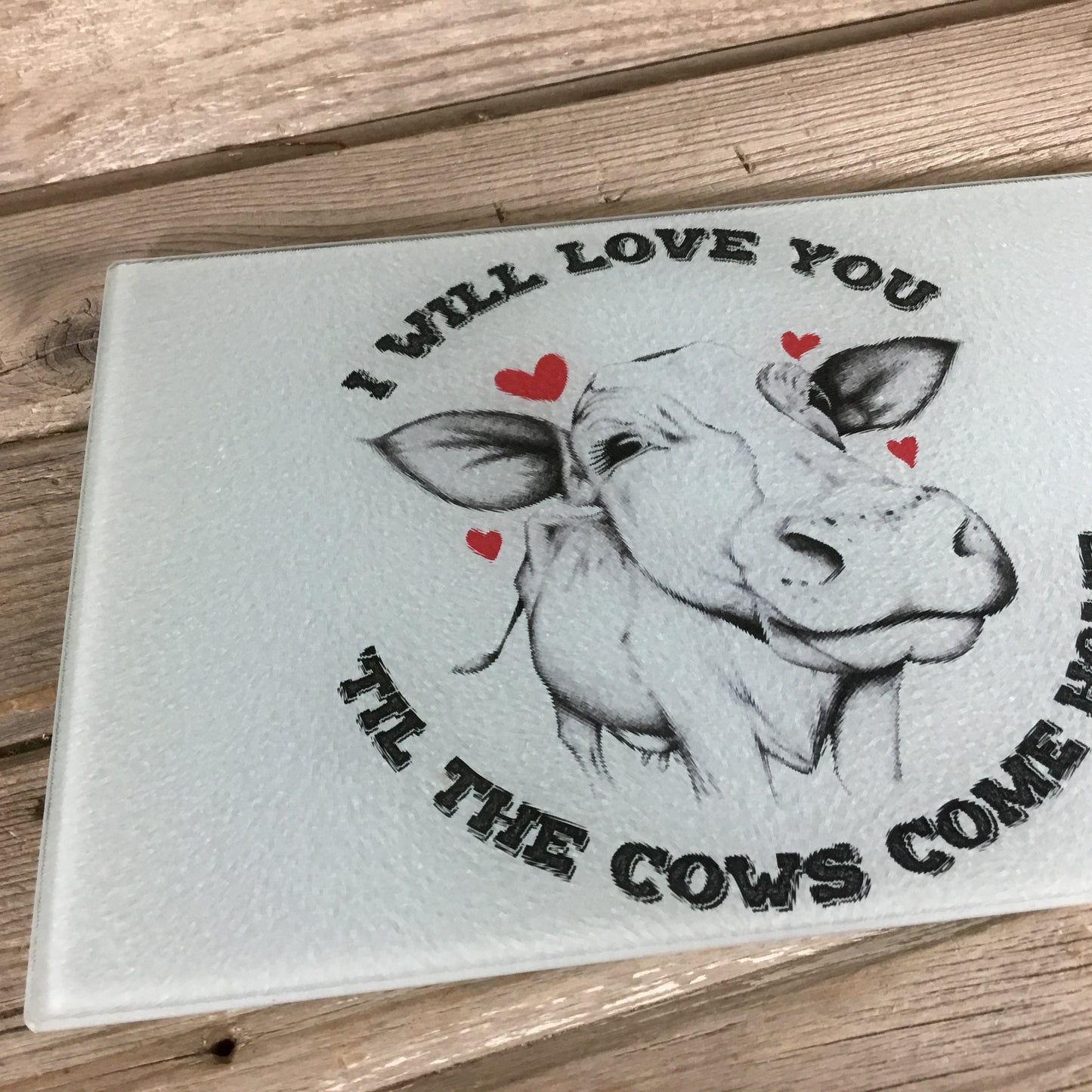 I'll love you till the Cows come home Glass Cutting Board