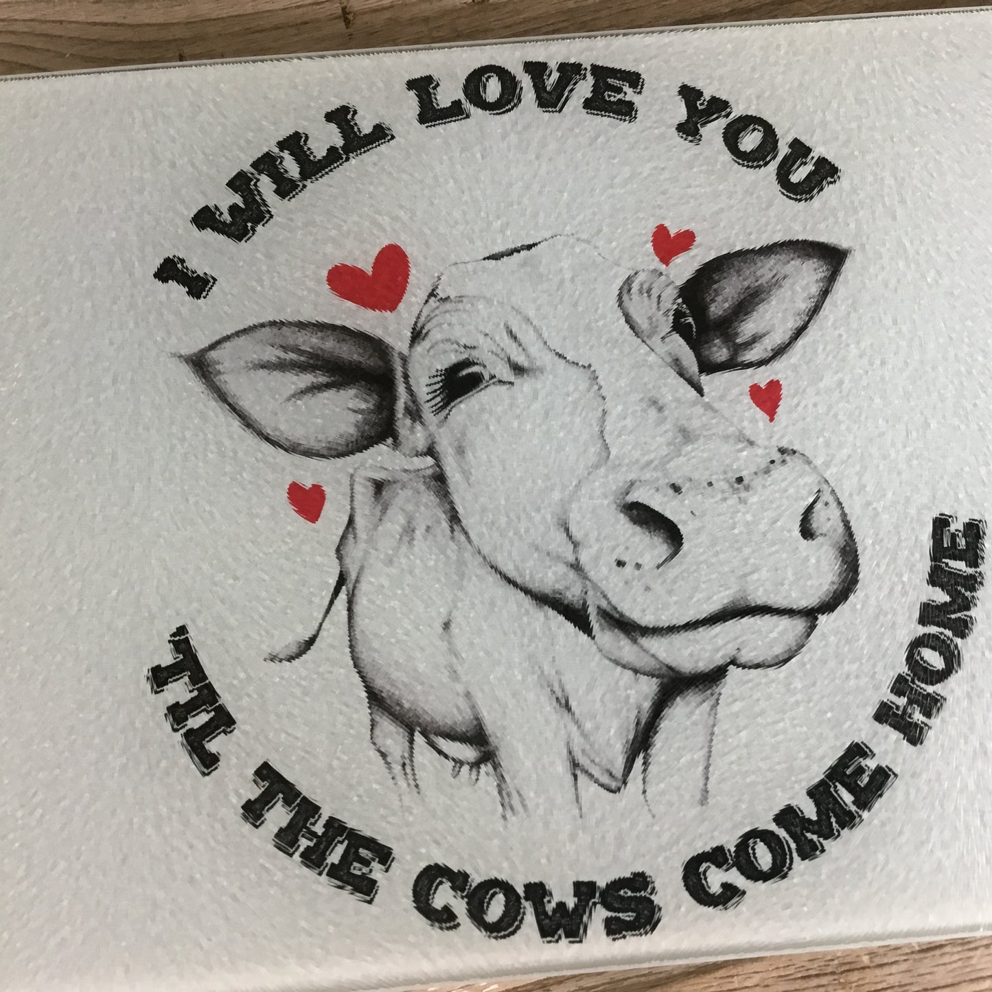 I'll love you till the Cows come home Glass Cutting Board