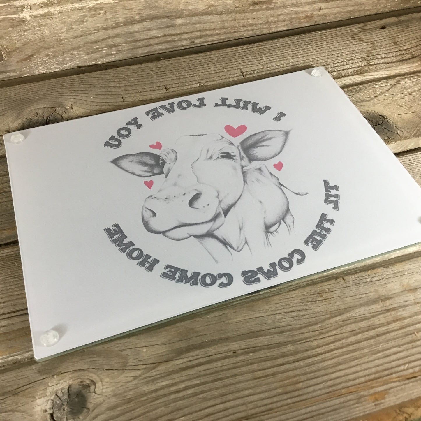 I'll love you till the Cows come home Glass Cutting Board