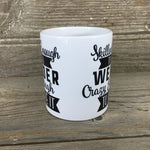 Skilled Enough To Be A Welder Crazy Enough to Love It Mug