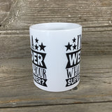I'm A Welder What's Your Super Power? Coffee Mug