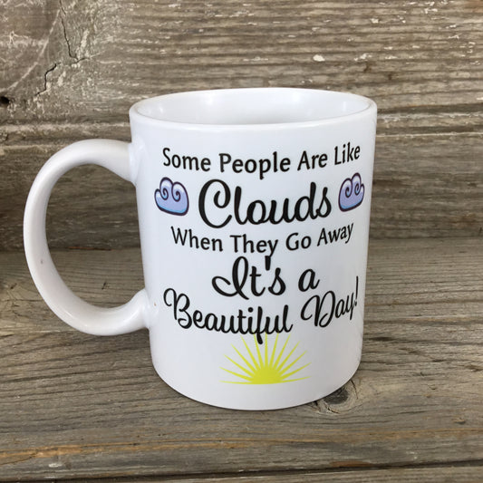 Some People Are Like Clouds 11 oz Mug