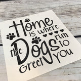 Home is Where the Dogs run to greet You Decal