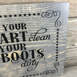 Keep Your Heart Clean and Your Boots Dirty Sign