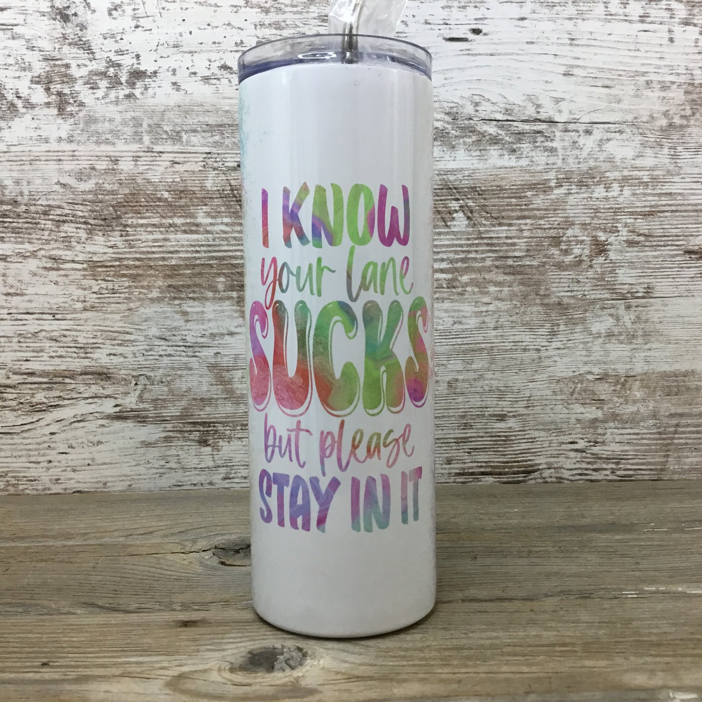 I Know Your Lane Sucks 20 oz Skinny Tumbler with Lid and Straw