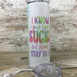 I Know Your Lane Sucks 20 oz Skinny Tumbler with Lid and Straw