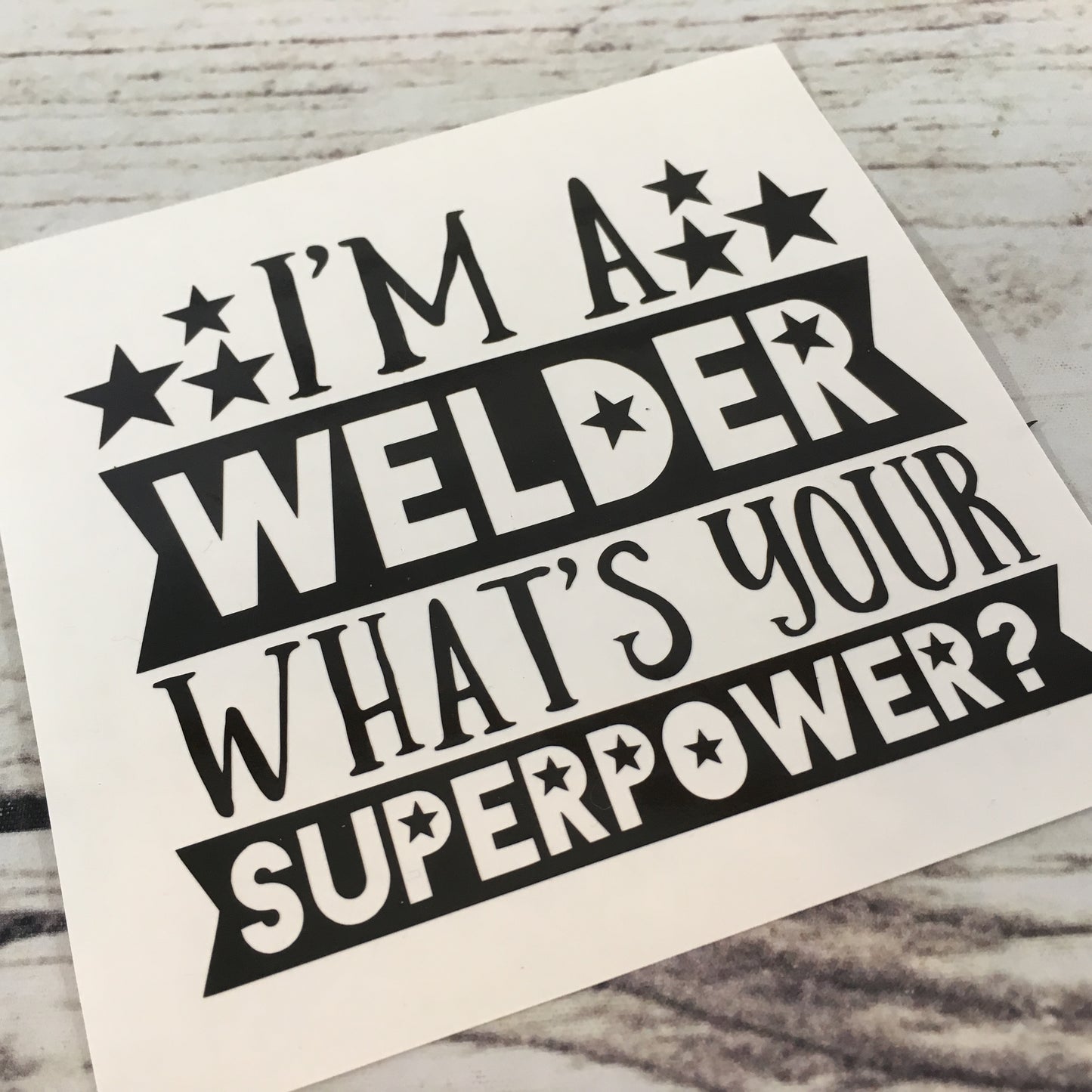 I'm a Welder What's Your Superpower? Decal