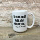 My Cat and I talk shit about you personalized Coffee Mug