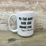 My Cat and I talk shit about you  Coffee Mug