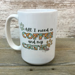 All I Need is Coffee and My Cat(s) Coffee Mug