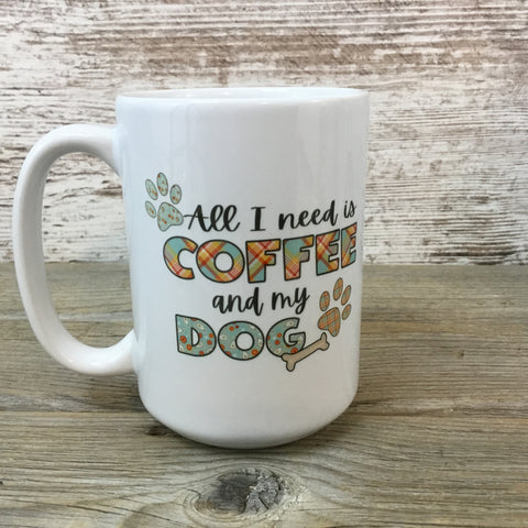 All I Need is Coffee and My Dog(s) Coffee Mug
